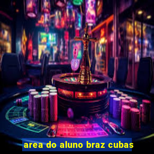 area do aluno braz cubas